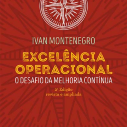 Excelência Operacional O desafio da melhoria contínua - Ivan Montenegro - 2ª Edição - Revisada e Ampliada - 2016